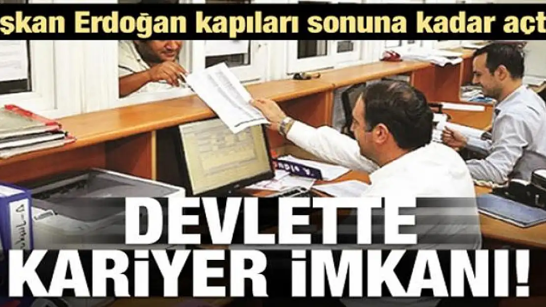 Başkan Erdoğan kapıları açtı! Devlette kariyer zamanı