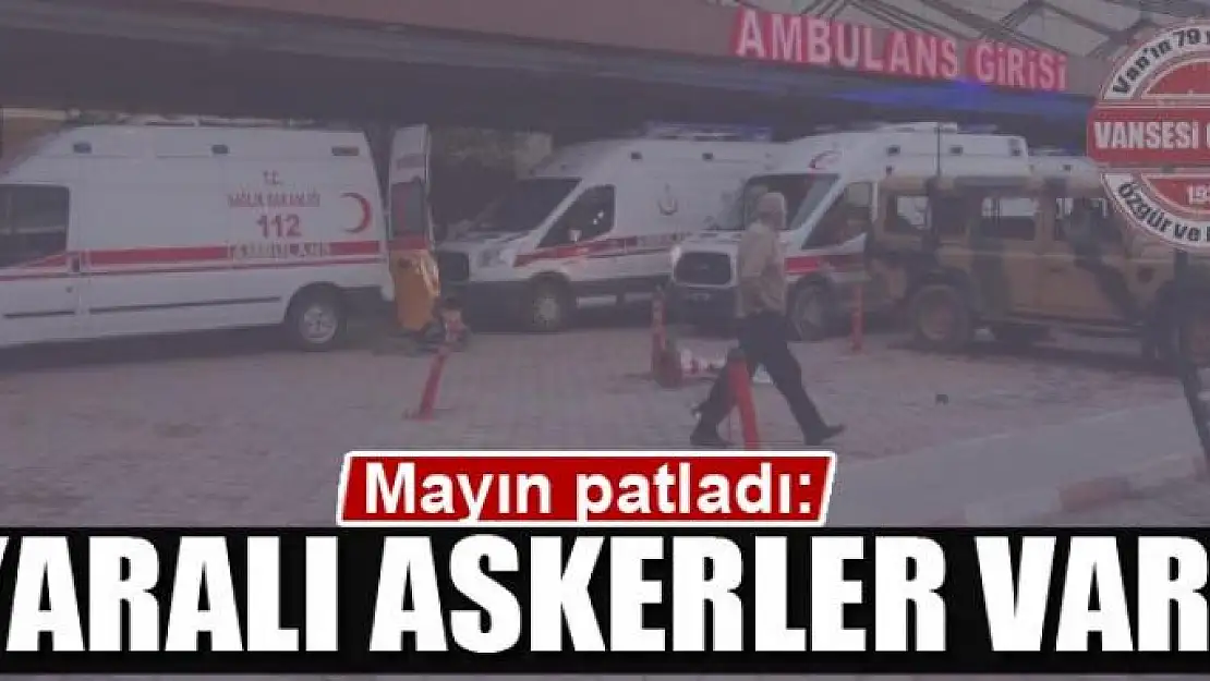 Mayın patladı: Yaralı askerler var