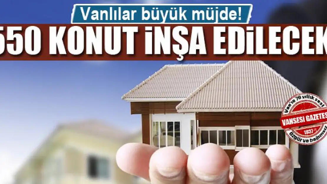 Van'da 550 konut müjdesi