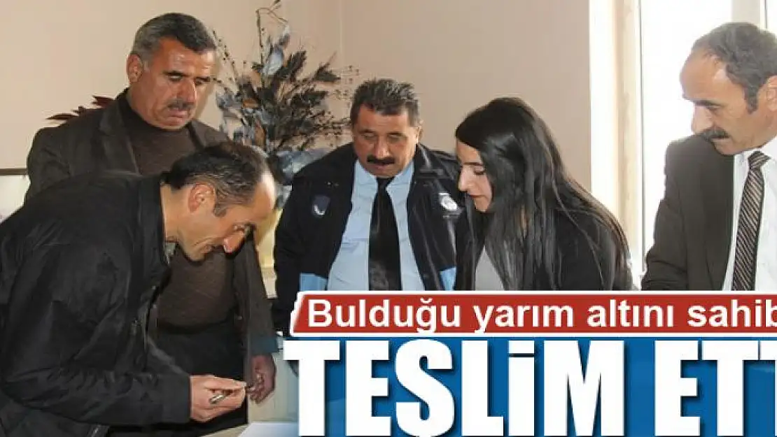 Bulduğu yarım altını sahibine teslim etti 