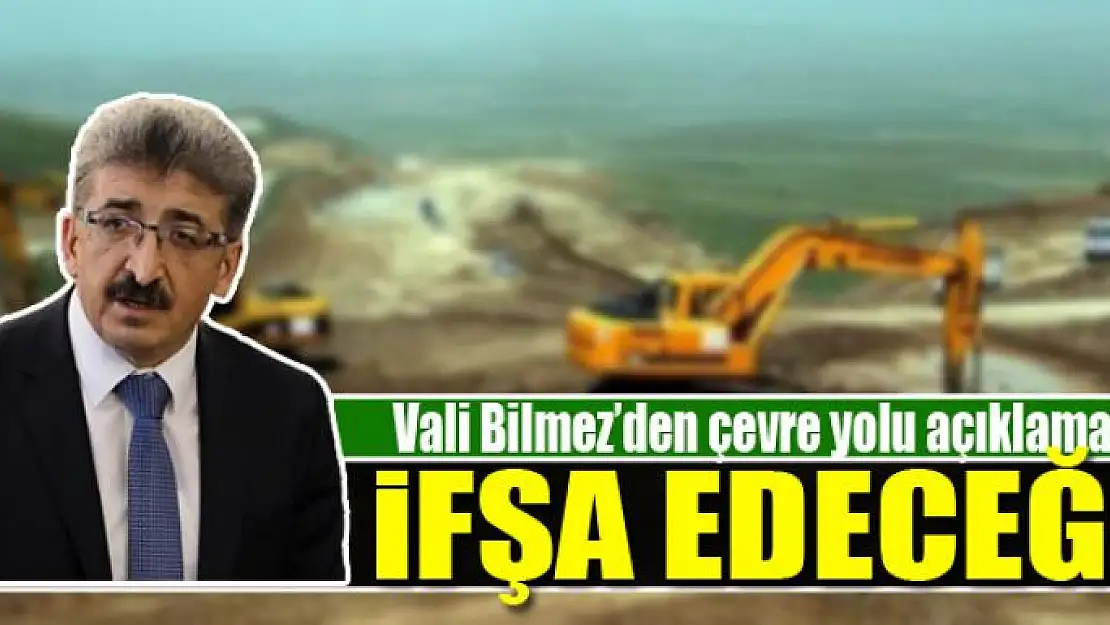 Vali Bilmez'den çevre yolu açıklaması!