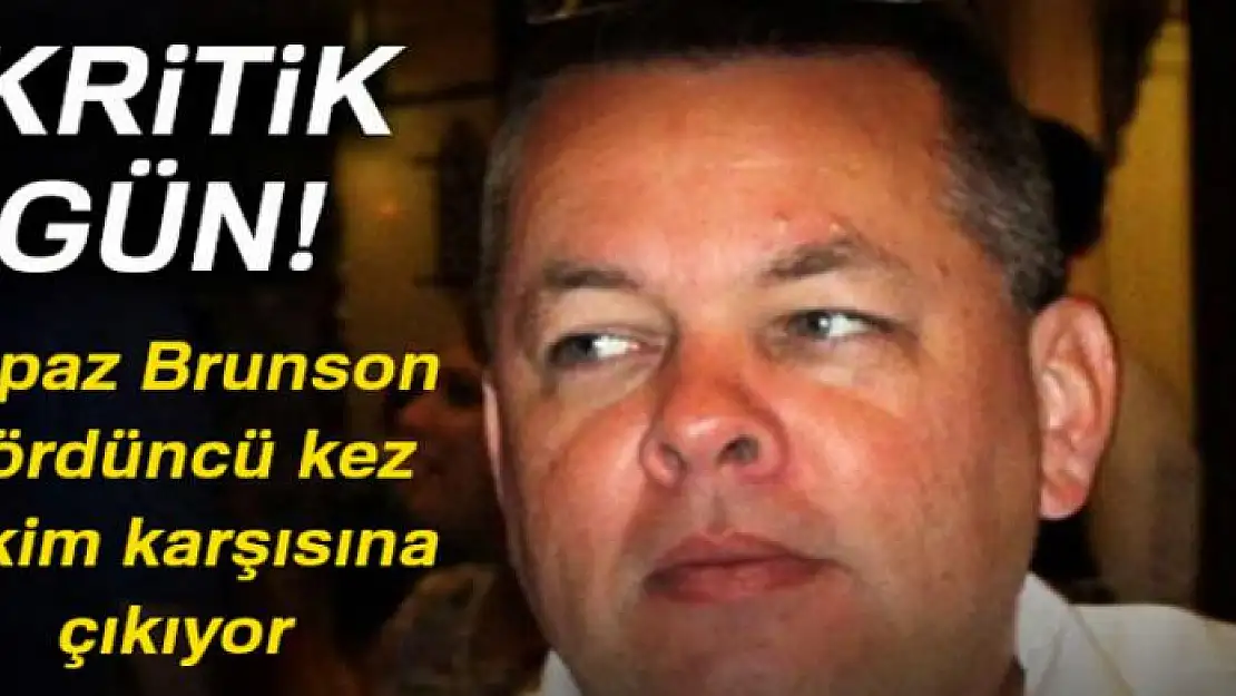 Papaz Brunson, dördüncü kez hakim karşısına çıkıyor