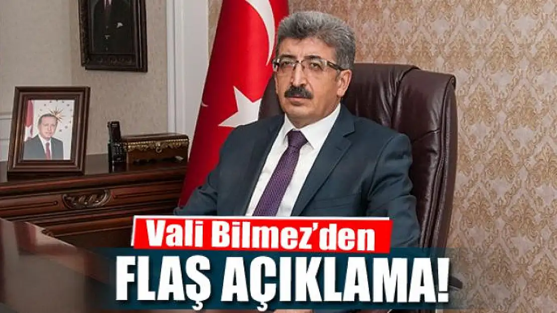 Vali Bilmez'den önemli açıklama