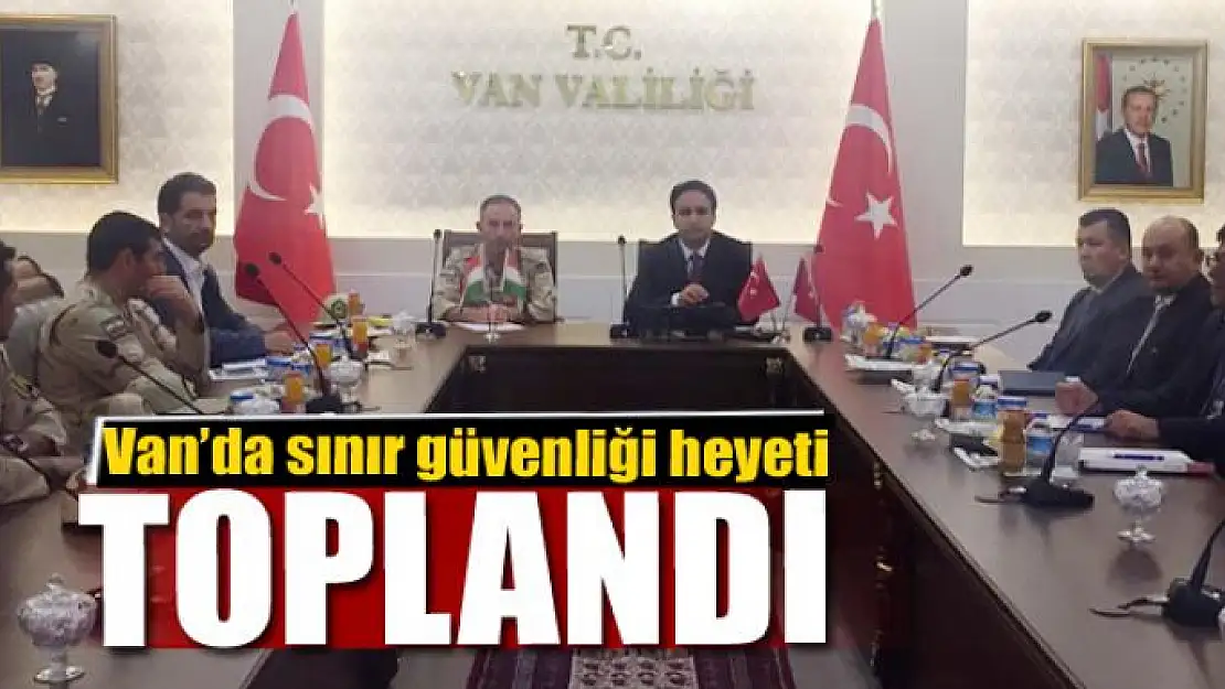  Van'da 'sınır güvenliği' toplantısı 