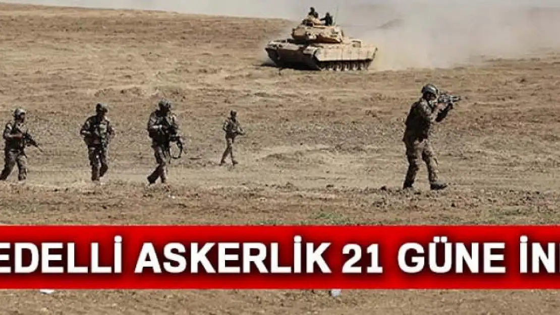 Bedelli askerlik 21 güne indirildi!