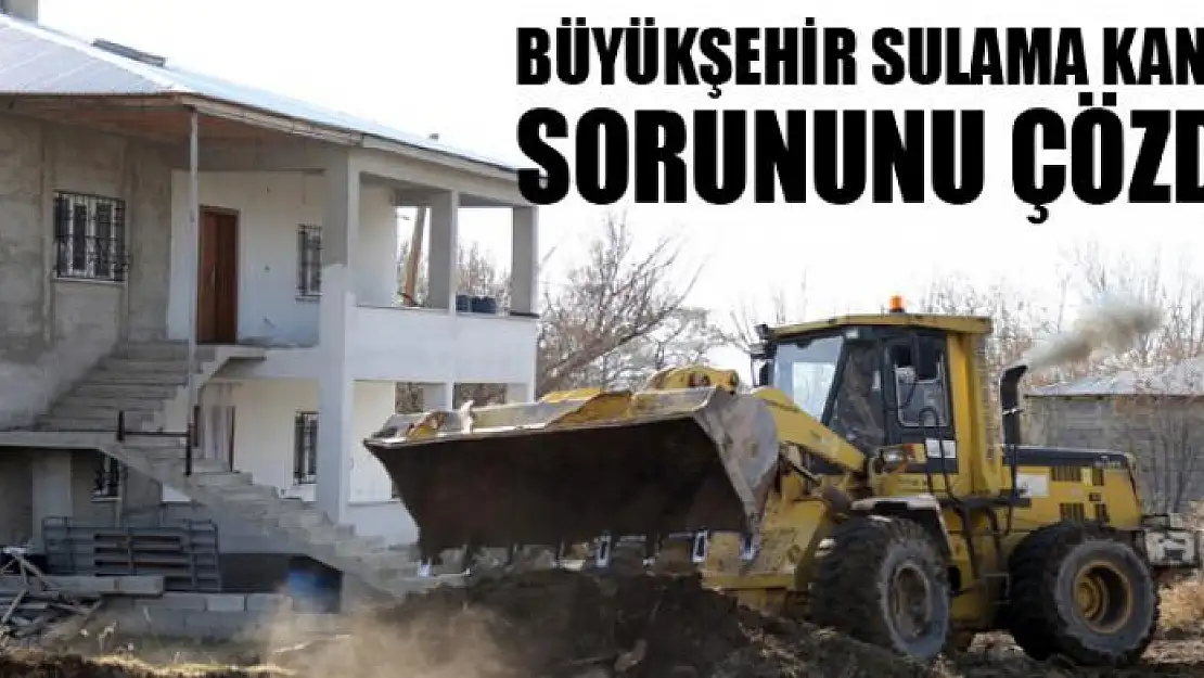 Büyükşehir sulama kanalı sorununu çözdü