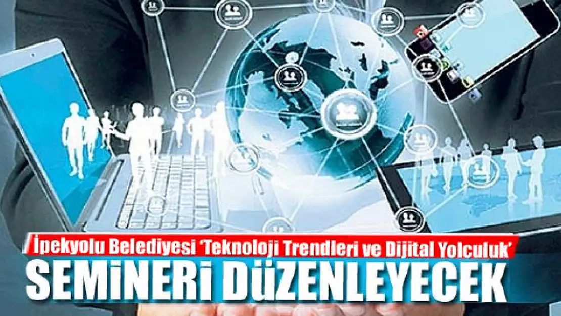 İpekyolu Belediyesinden 'Teknoloji Trendleri ve Dijital Yolculuk' semineri