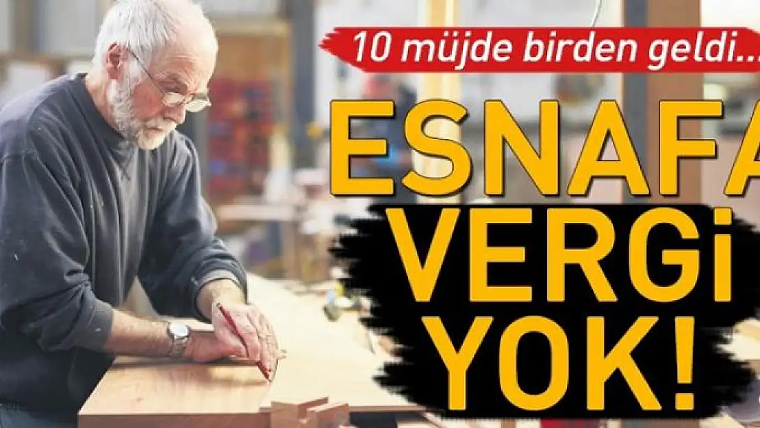 Esnafa vergi yok 