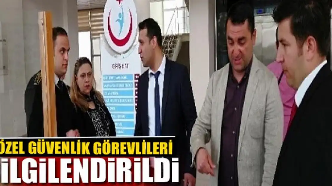 ÖZEL GÜVENLİK GÖREVLİLERİ BİLGİLENDİRİLDİ