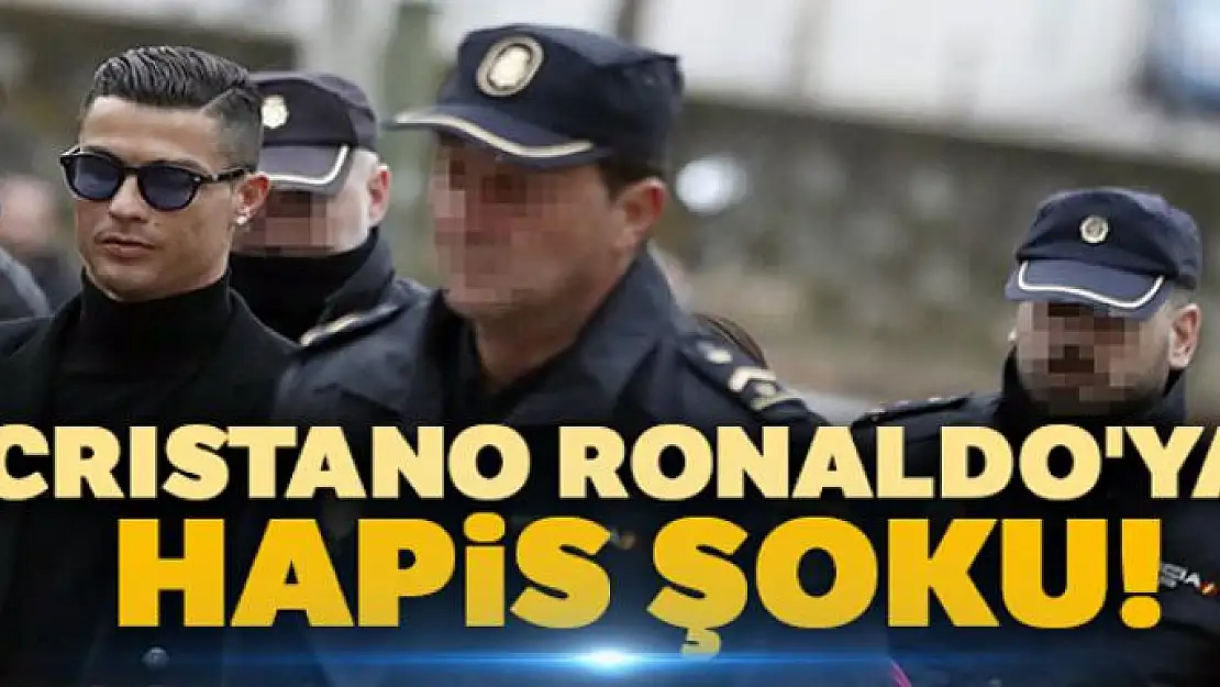 Cristiano Ronaldo'ya hapis şoku!