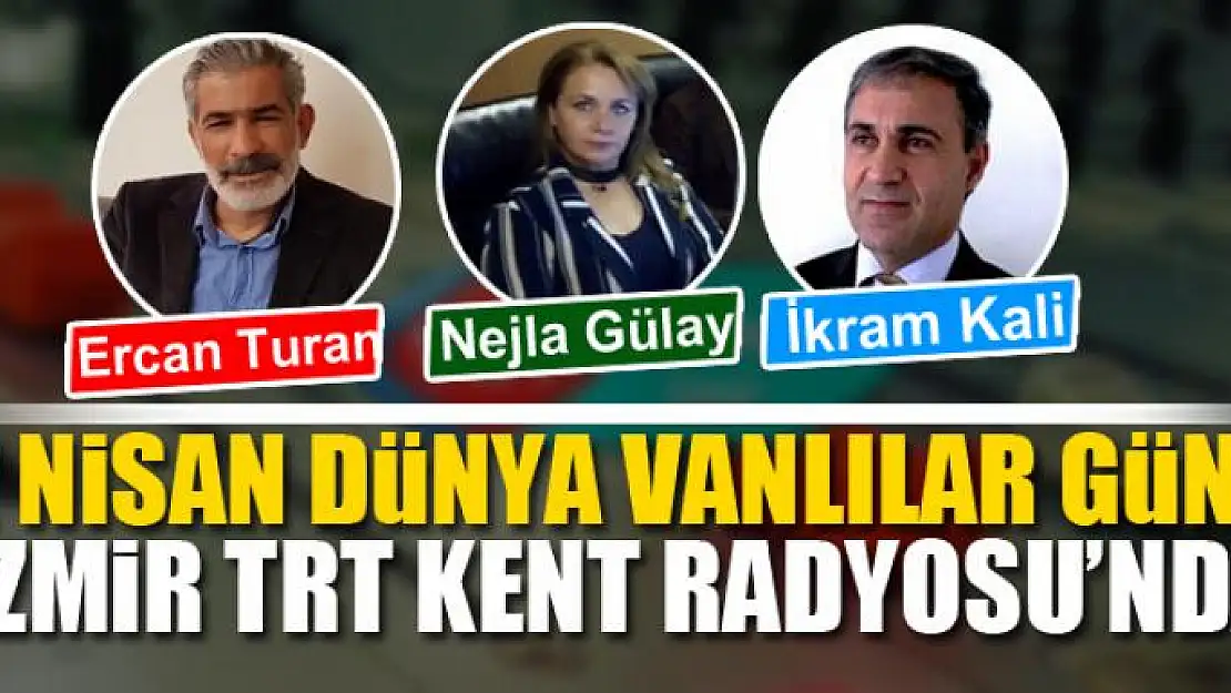 2 NİSAN DÜNYA VANLILAR GÜNÜ İZMİR TRT KENT RADYOSU'NDA