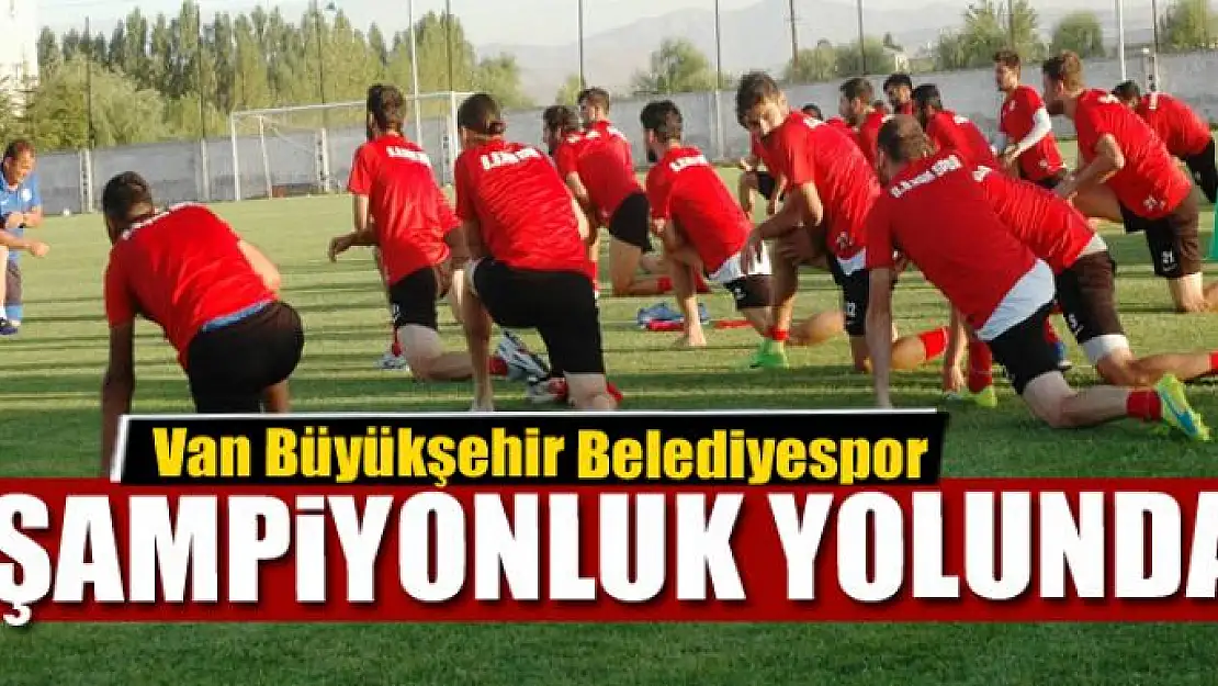 Van Büyükşehir Belediyespor şampiyonluk yolunda 