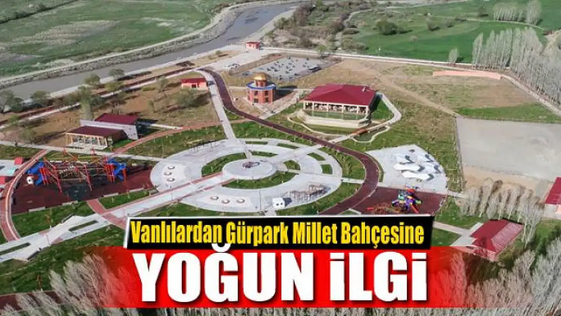 Vanlılardan Gürpark Millet Bahçesine yoğun ilgi