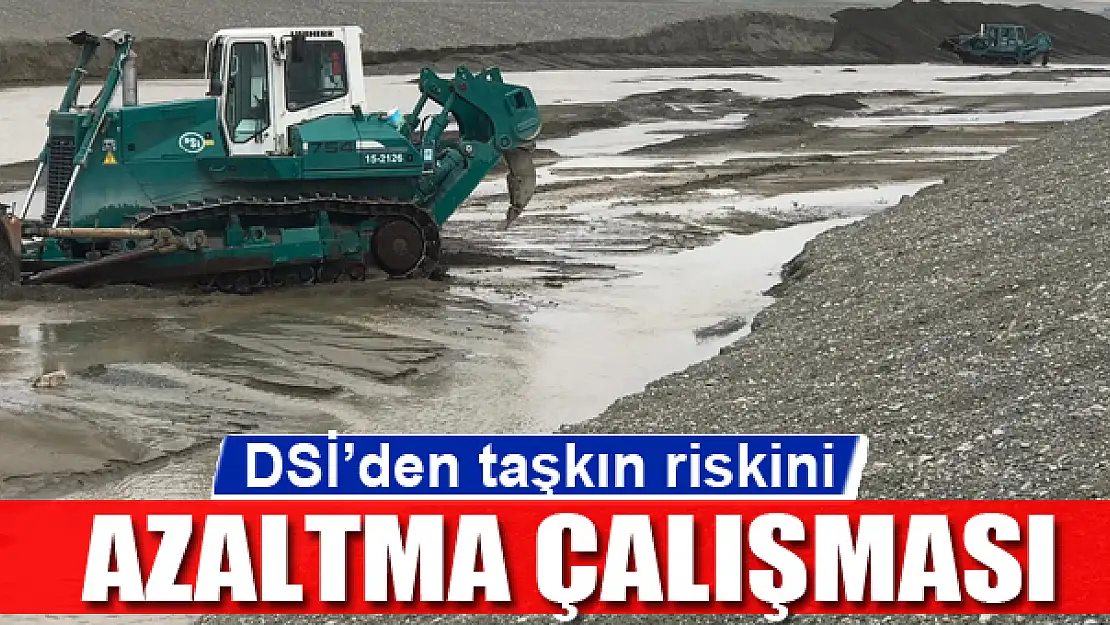 DSİ'den taşkın riskini azaltma çalışması