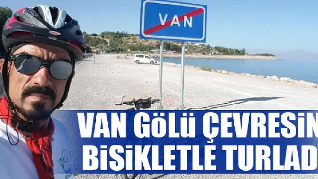 Sivaslı dağcı Van Gölü çevresini bisikletle turladı