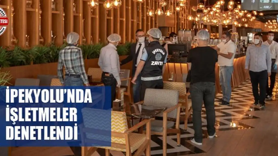 İpekyolu'nda işletmeler denetlendi