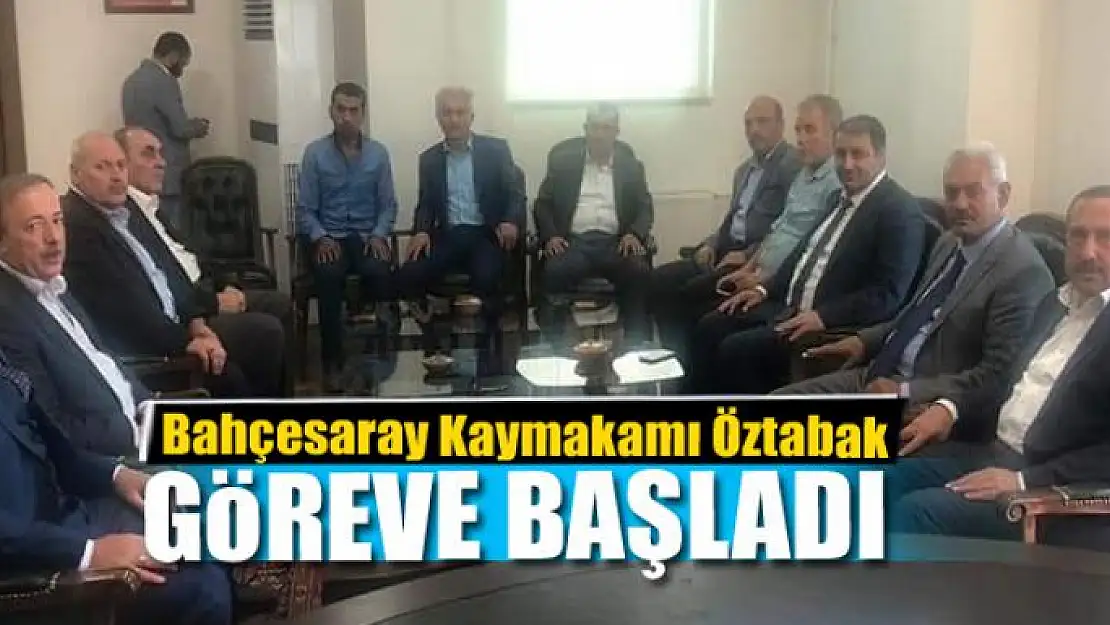 Bahçesaray Kaymakamı Öztabak göreve başladı