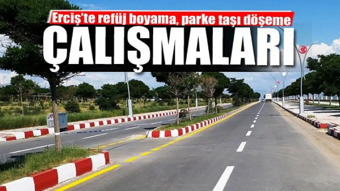 Erciş Belediyesinden refüj boyama, parke taşı döşeme çalışmaları