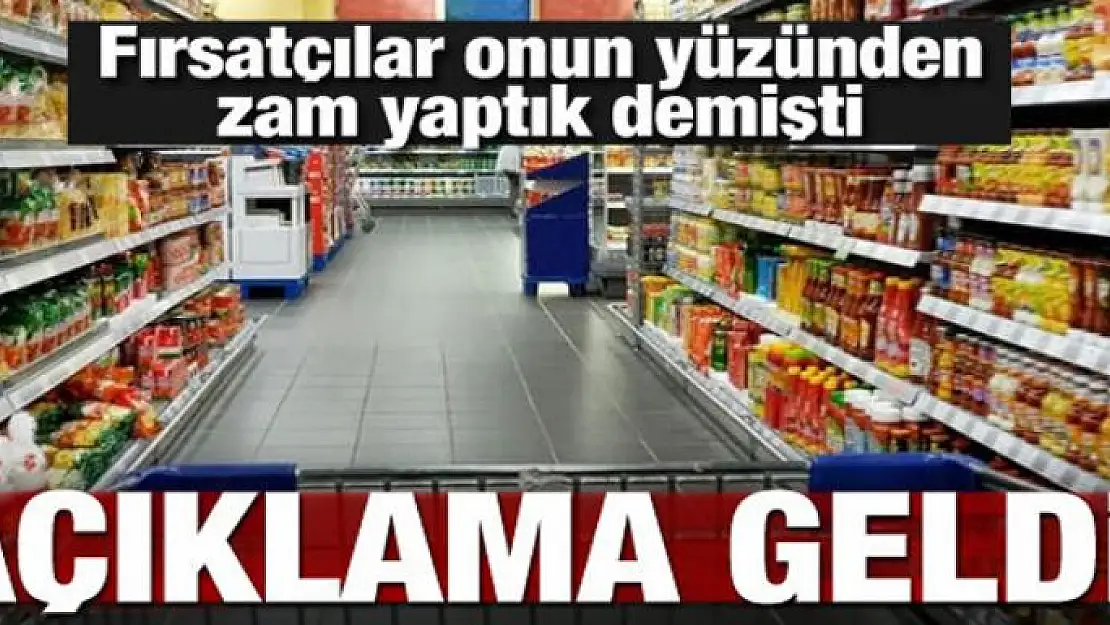 Fırsatçılar onun yüzünden zam yaptık demişti! Açıklama geldi