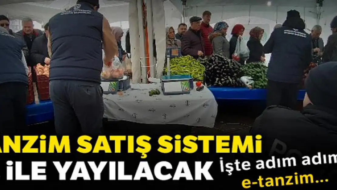 Tanzim satış sistemi 81 ile yayılacak