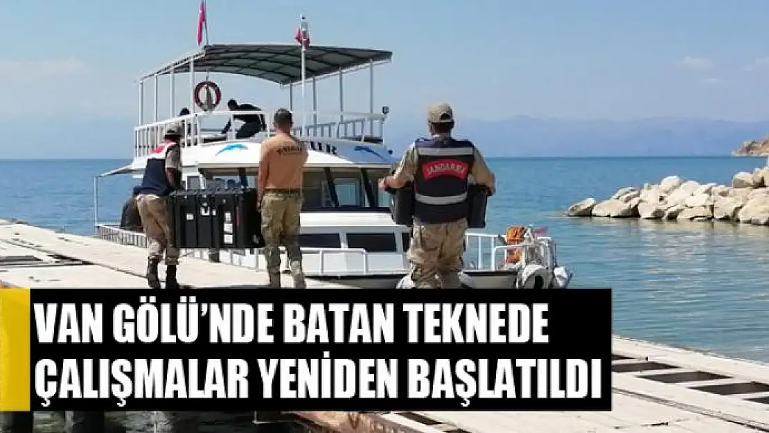 Van Gölü'nde batan teknede çalışmalar yeniden başlatıldı