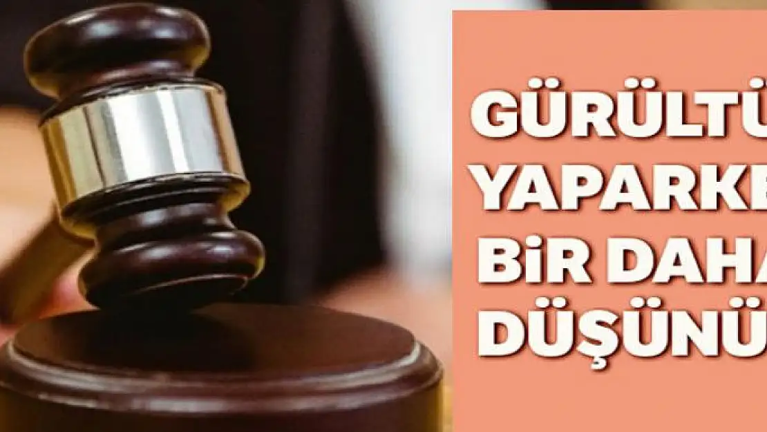 Gürültü yapanlara 2 yıl hapis