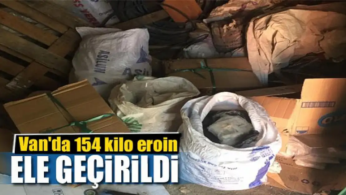 Van'da 154 kilo eroin ele geçirildi