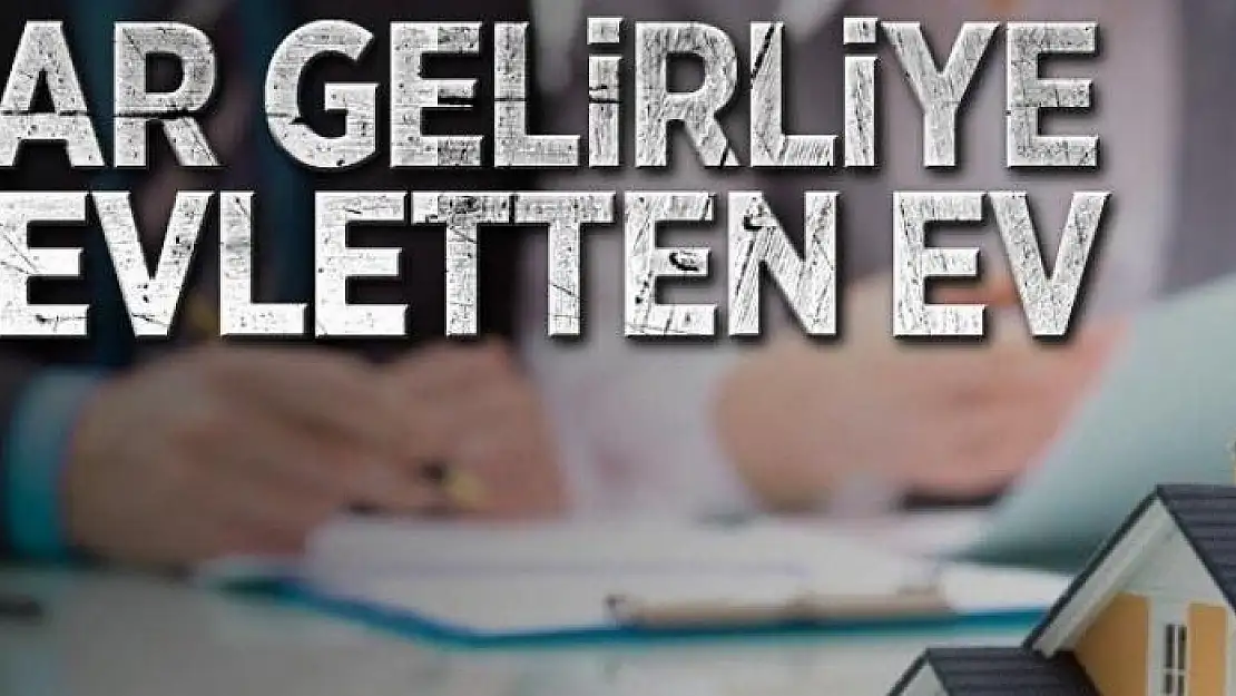 Dar gelirliye devletten ev 