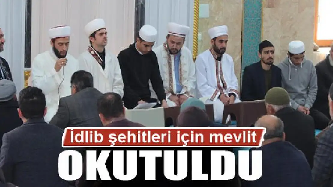 İdlib şehitleri için mevlit okutuldu