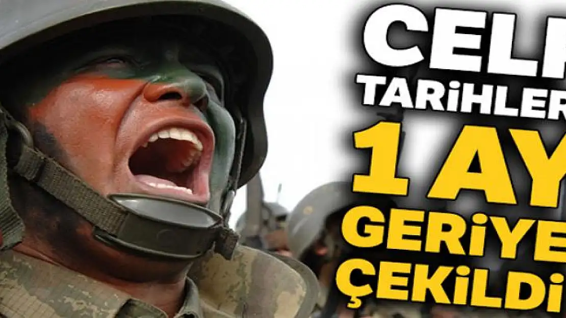 Celp tarihleri bir ay geriye çekildi