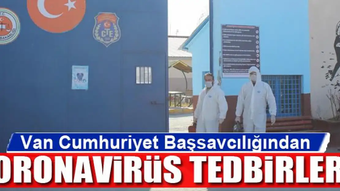 Van Cumhuriyet Başsavcılığından koronavirüs tedbirleri