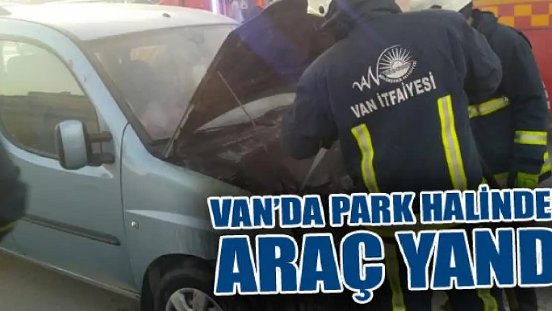 Van'da park halindeki araç yandı