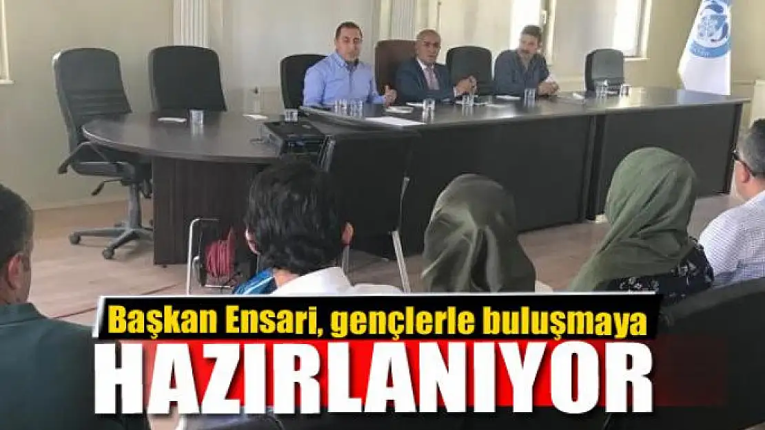 Başkan Ensari, gençlerle buluşmaya hazırlanıyor