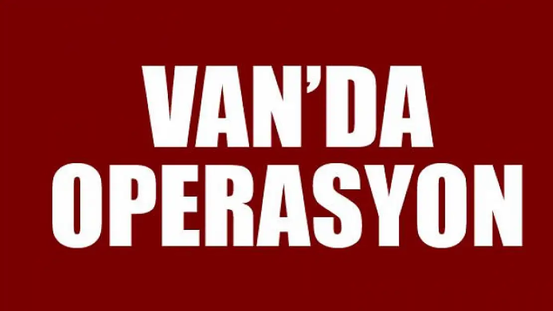 Van'da operasyon