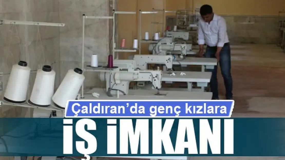 Çaldıran'da genç kızlara iş imkanı