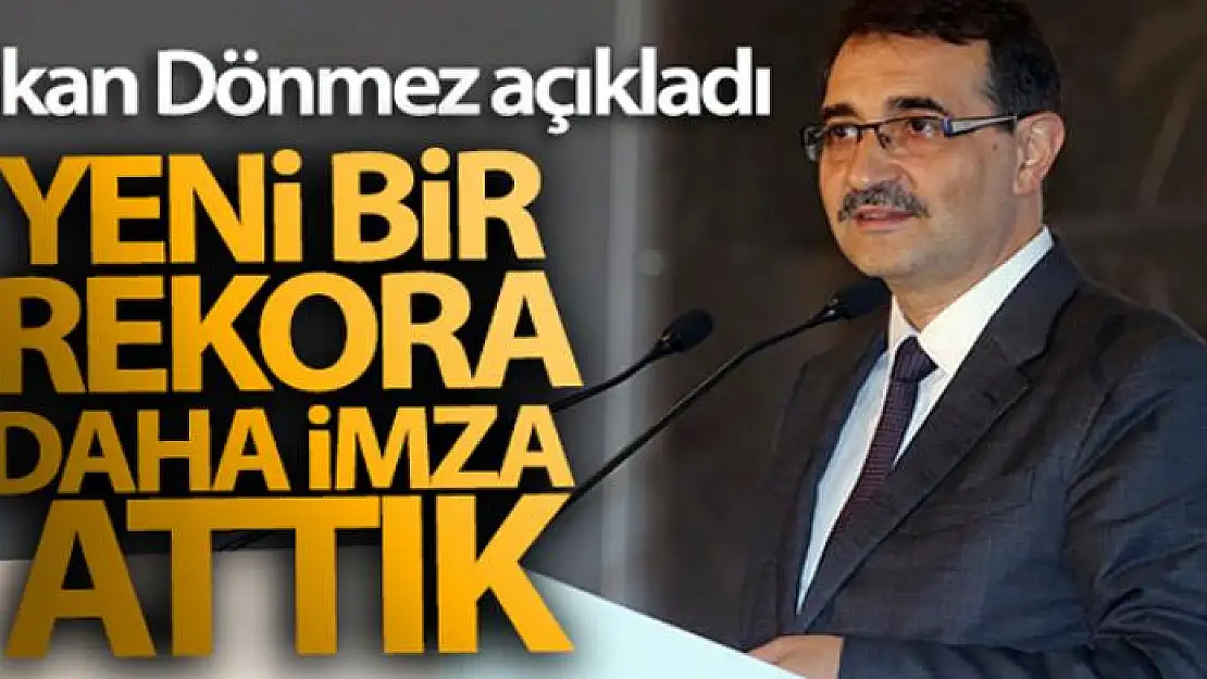 Bakan Dönmez: 'Yeni bir rekora daha imza attık'