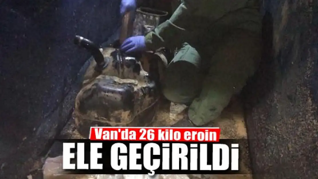 Van'da 26 kilo eroin ele geçirildi