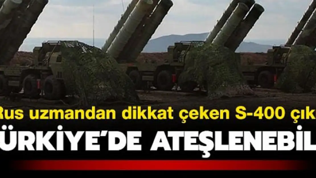 Rus uzmandan dikkat çeken S-400 çıkışı: Türkiye'de ateşlenebilir