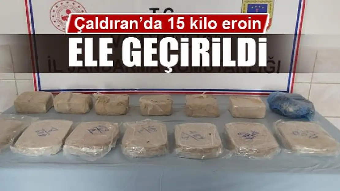 Çaldıran'da 15 kilo eroin ele geçirildi