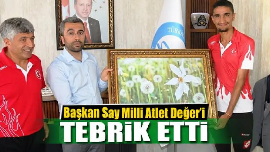 Başkan Say Milli Atlet Değer'i tebrik etti