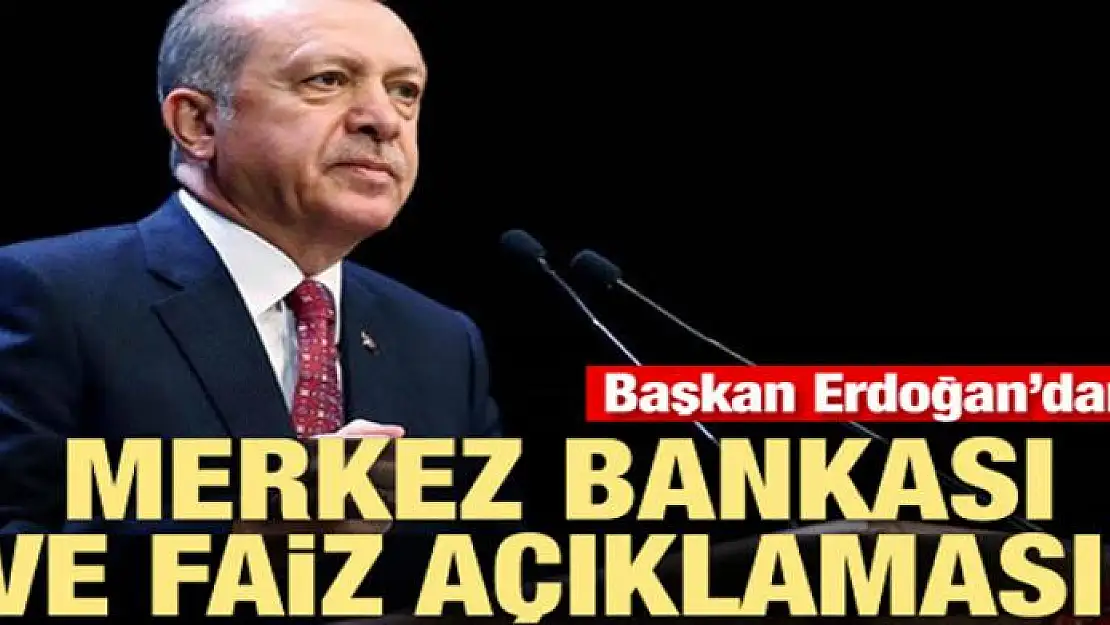 Erdoğan'dan Merkez Bankası ve faiz açıklaması