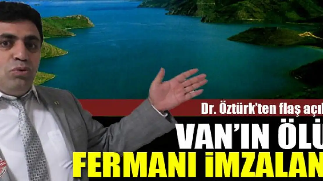 VAN'IN ÖLÜM FERMANI İMZALANDI