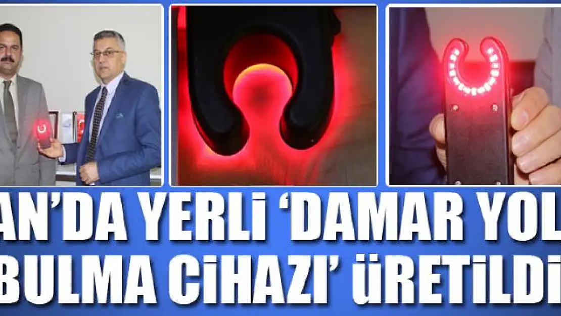 Van'da yerli 'damar yolu bulma cihazı' üretildi