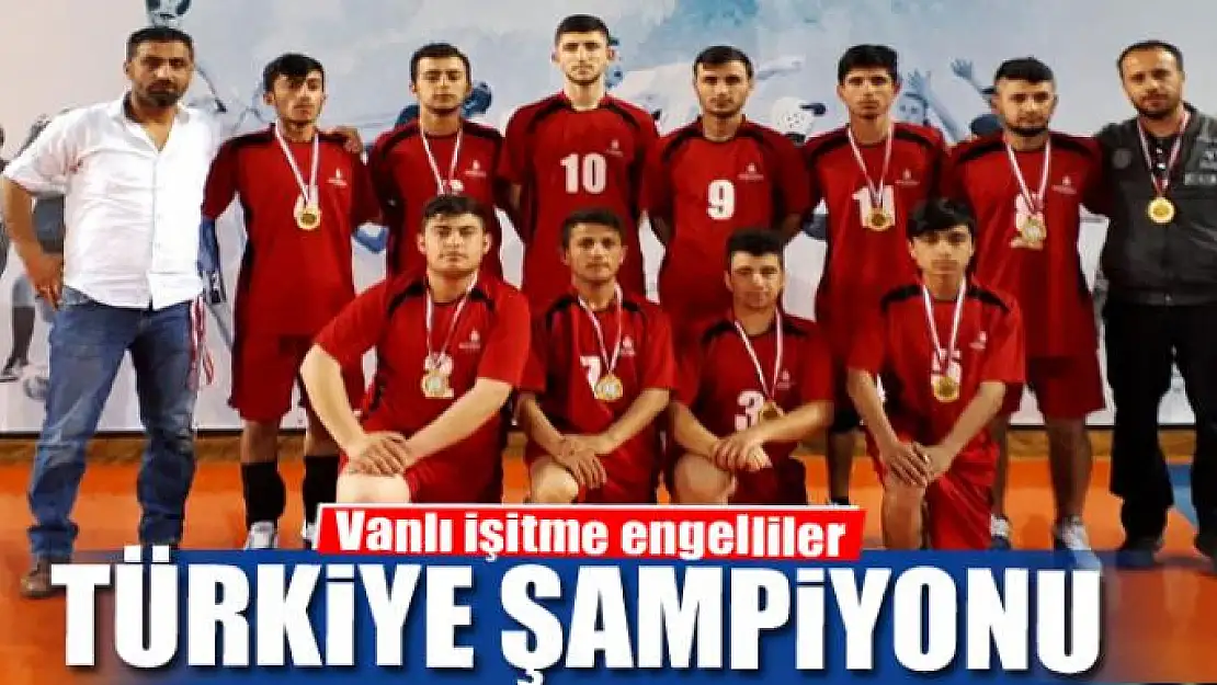 Vanlı işitme engelliler Türkiye şampiyonu oldu