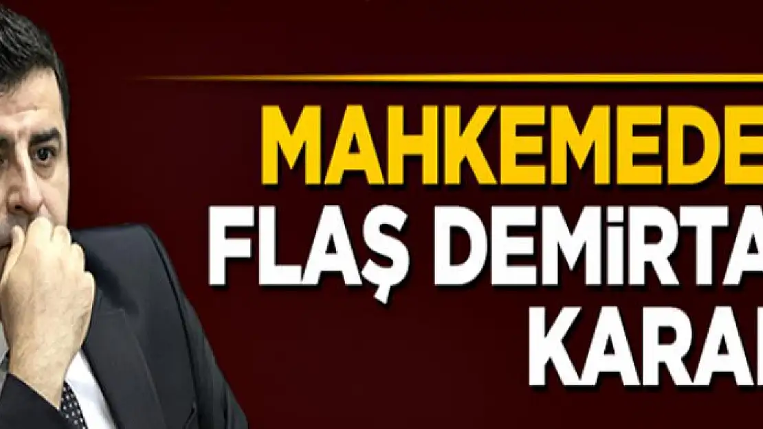 Mahkemeden Demirtaş kararı!