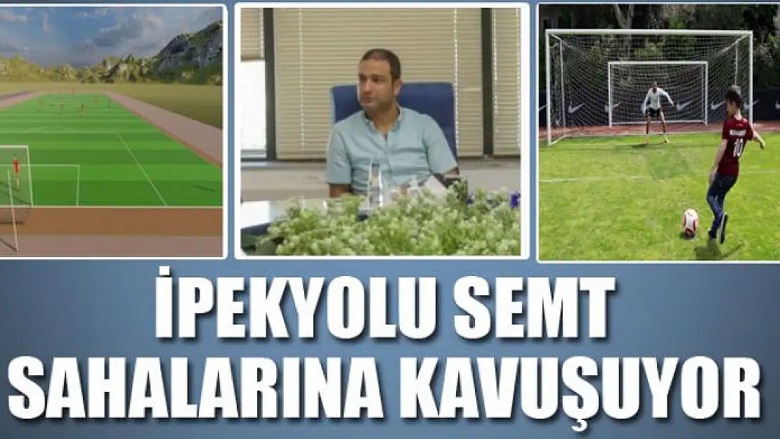 İPEKYOLU SEMT SAHALARINA KAVUŞUYOR