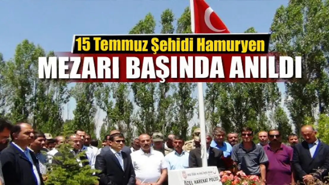 15 Temmuz Şehidi Hamuryen, mezarı başında anıldı