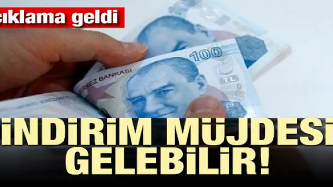 Açıklama geldi! İndirim müjdesi gelebilir