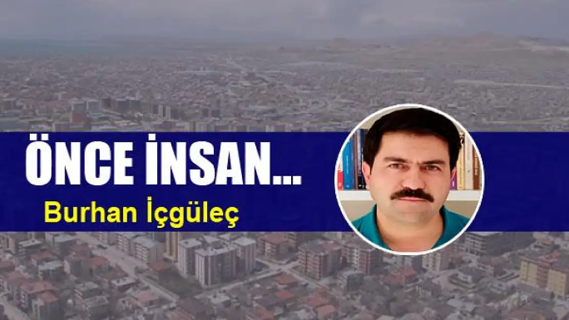 ÖNCE İNSAN…