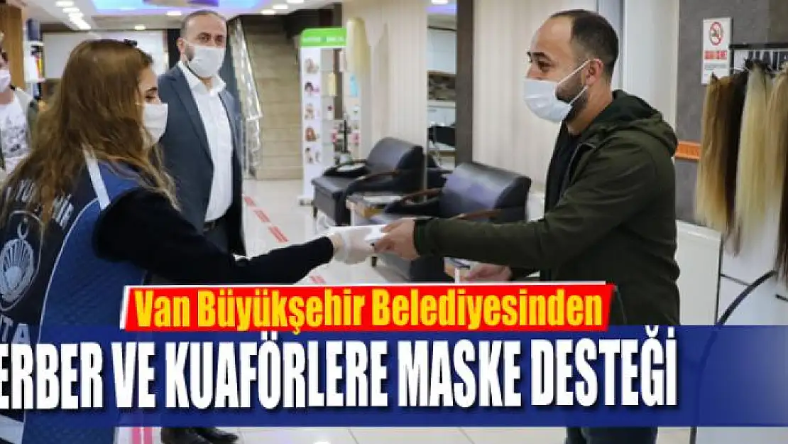 Van Büyükşehir Belediyesinden berber ve kuaförlere maske desteği